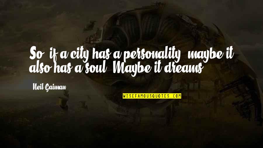Wedding Knots Quotes By Neil Gaiman: So, if a city has a personality, maybe