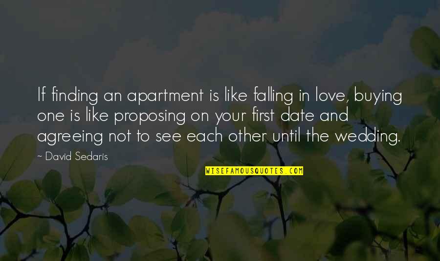 Wedding Love Quotes By David Sedaris: If finding an apartment is like falling in