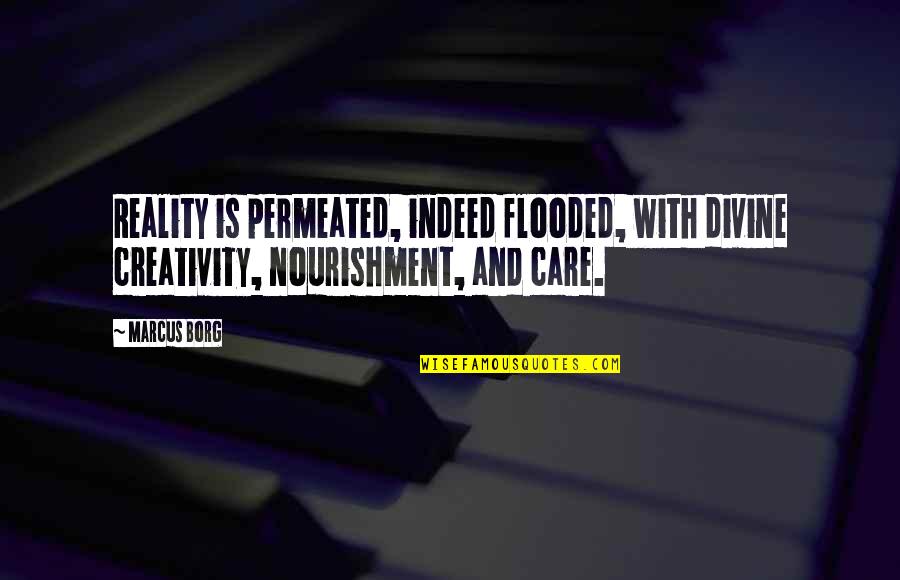 Wedding Outfits Quotes By Marcus Borg: Reality is permeated, indeed flooded, with divine creativity,