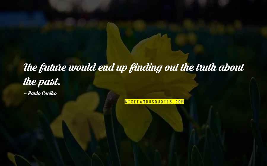 Wedding Outfits Quotes By Paulo Coelho: The future would end up finding out the