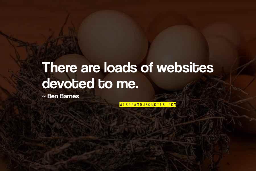 Wedding Poem Quotes By Ben Barnes: There are loads of websites devoted to me.