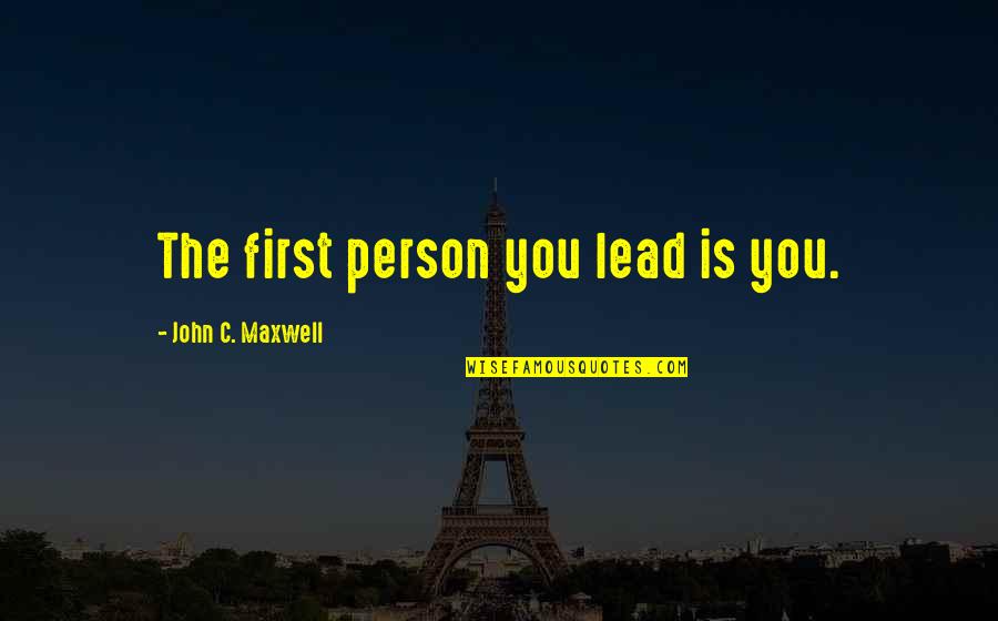 Wedding Postponement Quotes By John C. Maxwell: The first person you lead is you.