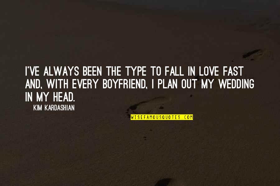 Wedding Quotes By Kim Kardashian: I've always been the type to fall in