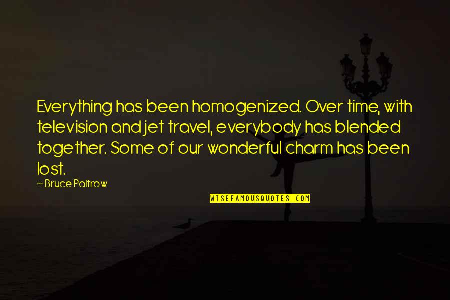 Wedding Reception Card Quotes By Bruce Paltrow: Everything has been homogenized. Over time, with television Wedding Reception Card Quotes By Bruce Paltrow: Everything has been homogenized. Over time, with television
