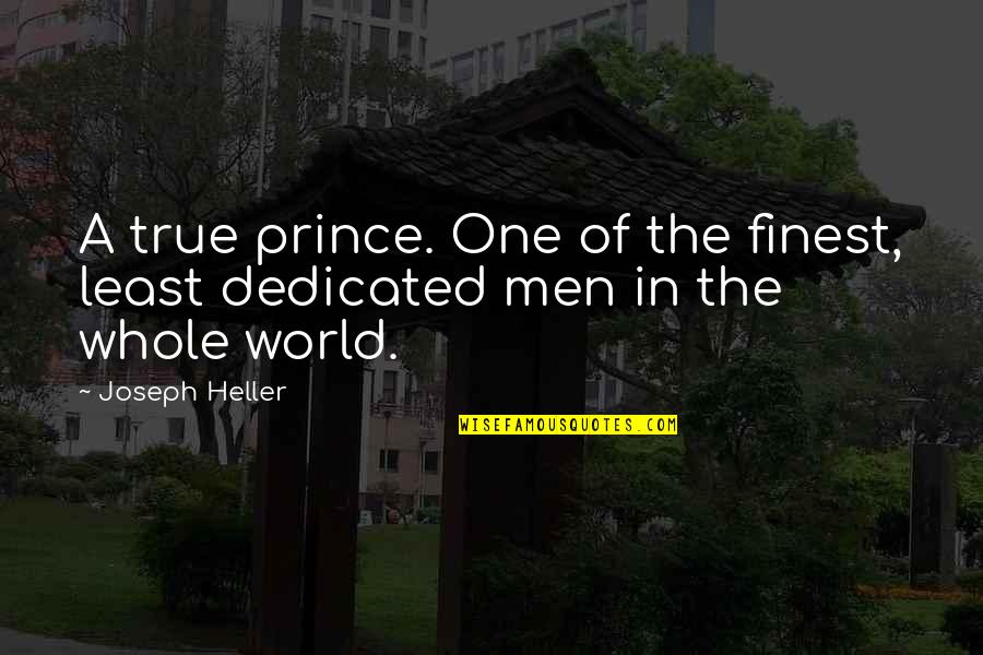 Wedding Sangeet Quotes By Joseph Heller: A true prince. One of the finest, least