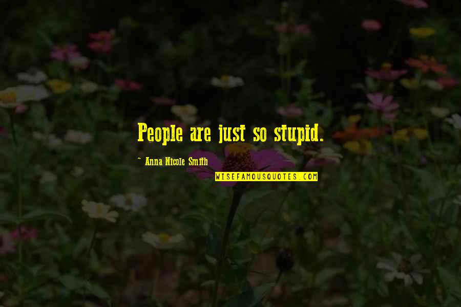 Wedding Signature Frame Quotes By Anna Nicole Smith: People are just so stupid. Wedding Signature Frame Quotes By Anna Nicole Smith: People are just so stupid.