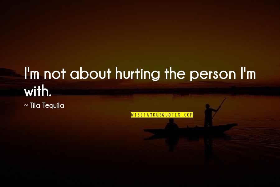 Wedding Signature Frame Quotes By Tila Tequila: I'm not about hurting the person I'm with. Wedding Signature Frame Quotes By Tila Tequila: I'm not about hurting the person I'm with.