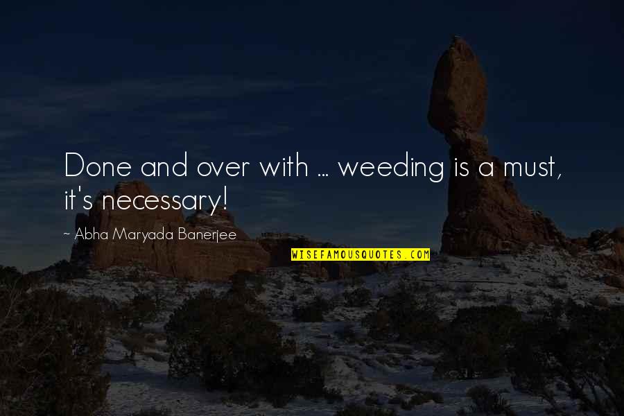 Wedding Singer Glenn Quotes By Abha Maryada Banerjee: Done and over with ... weeding is a