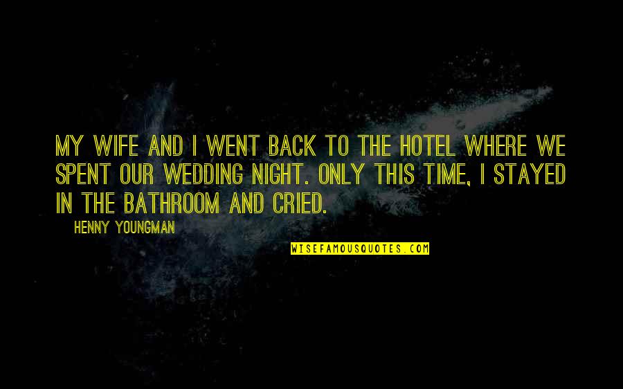 Wedding Time Quotes By Henny Youngman: My wife and I went back to the