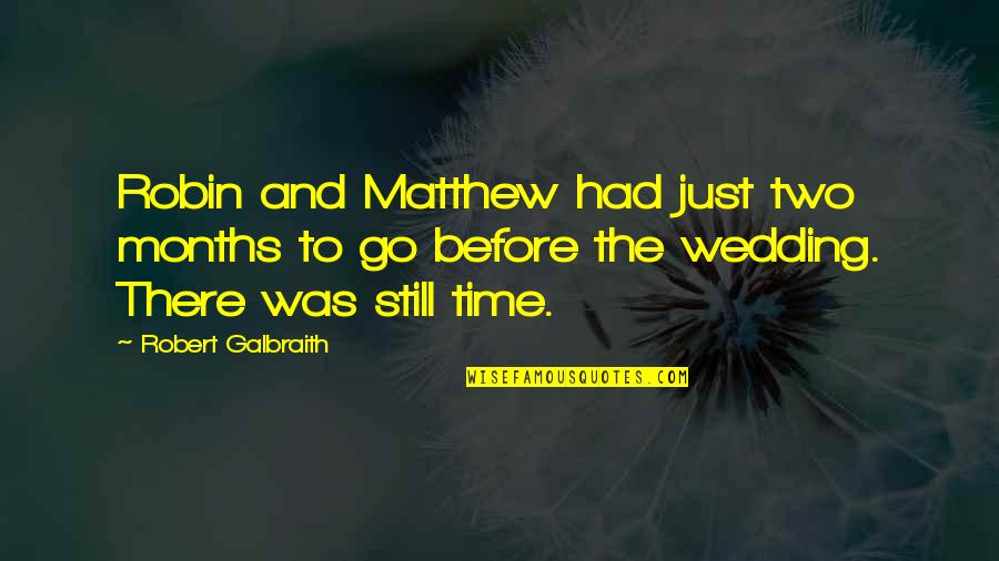 Wedding Time Quotes By Robert Galbraith: Robin and Matthew had just two months to