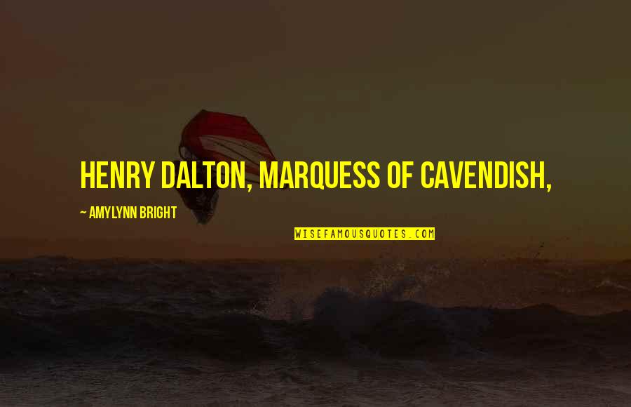 Wedding Verses Quotes By Amylynn Bright: Henry Dalton, Marquess of Cavendish,