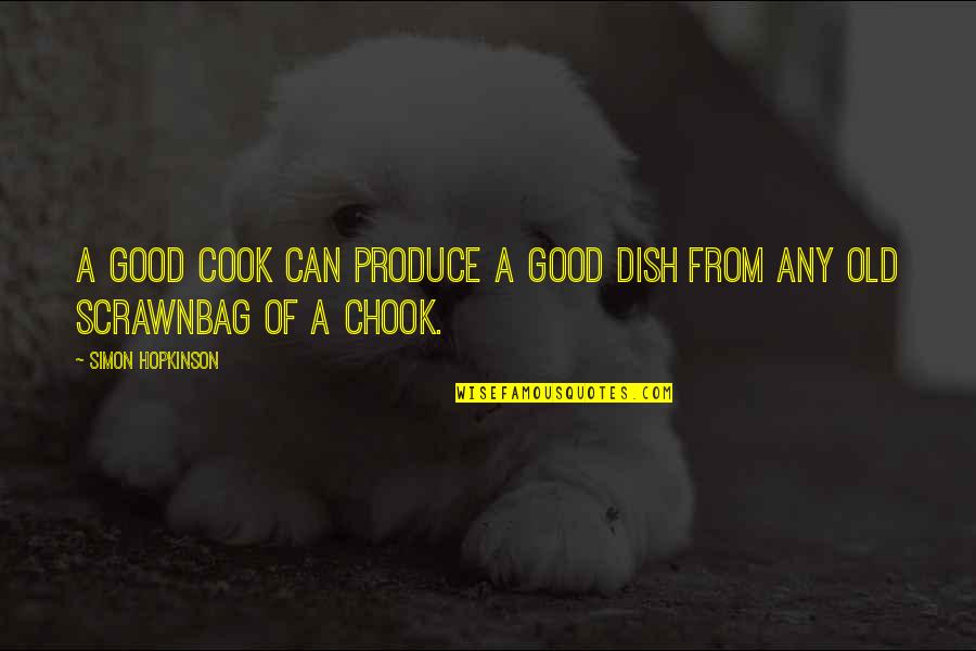 Wedding Video Movie Quotes By Simon Hopkinson: A good cook can produce a good dish