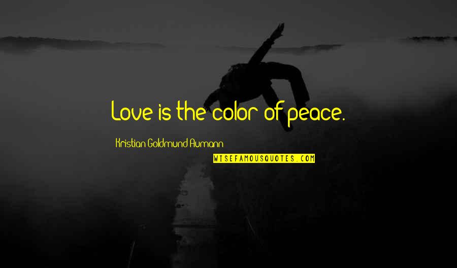 Weddings Phrases Quotes By Kristian Goldmund Aumann: Love is the color of peace.