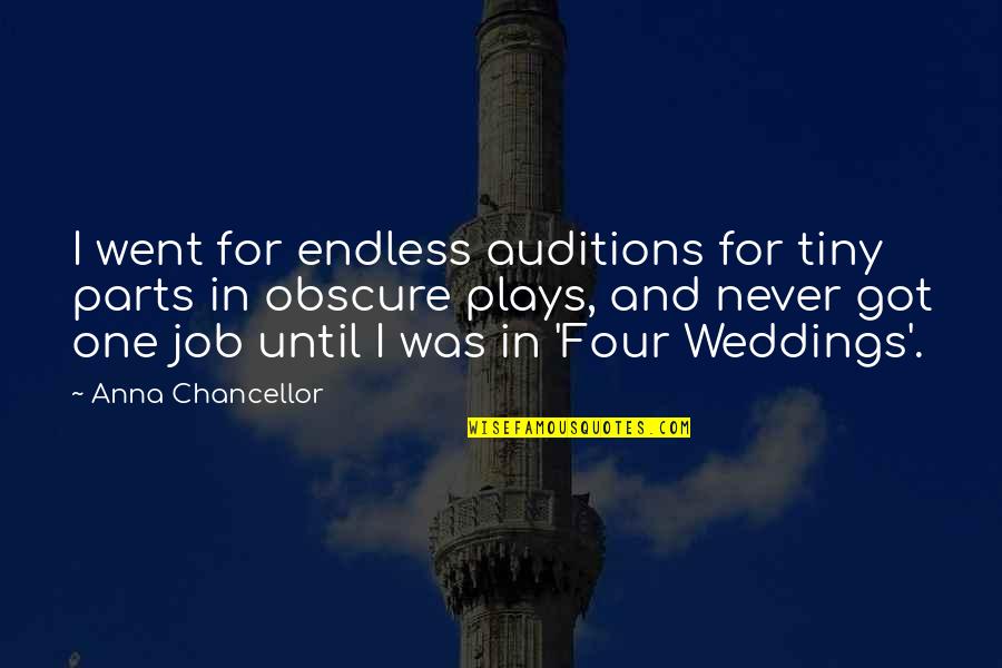 Weddings Quotes By Anna Chancellor: I went for endless auditions for tiny parts