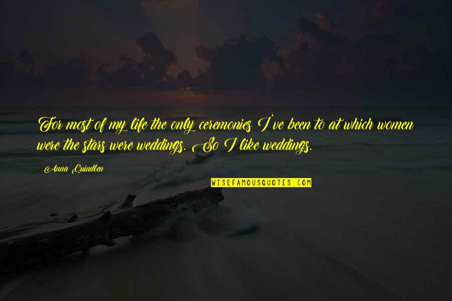 Weddings Quotes By Anna Quindlen: For most of my life the only ceremonies