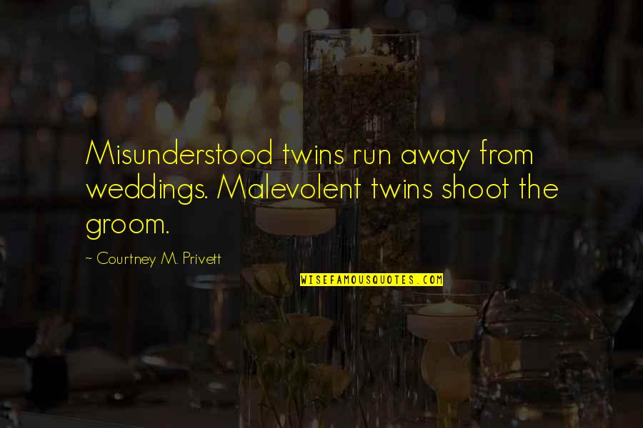 Weddings Quotes By Courtney M. Privett: Misunderstood twins run away from weddings. Malevolent twins