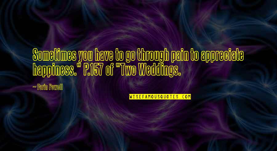 Weddings Quotes By Farin Powell: Sometimes you have to go through pain to