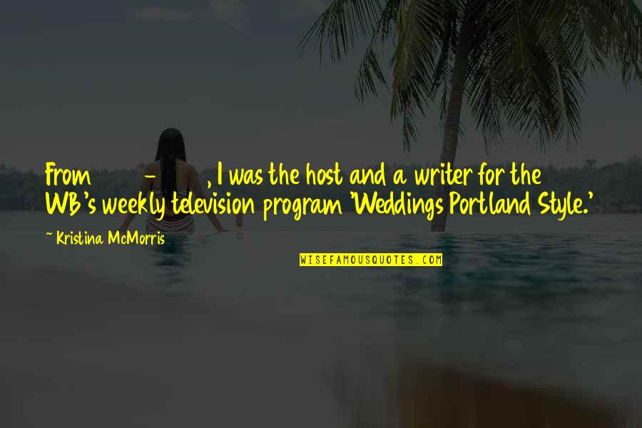 Weddings Quotes By Kristina McMorris: From 2001-2008, I was the host and a