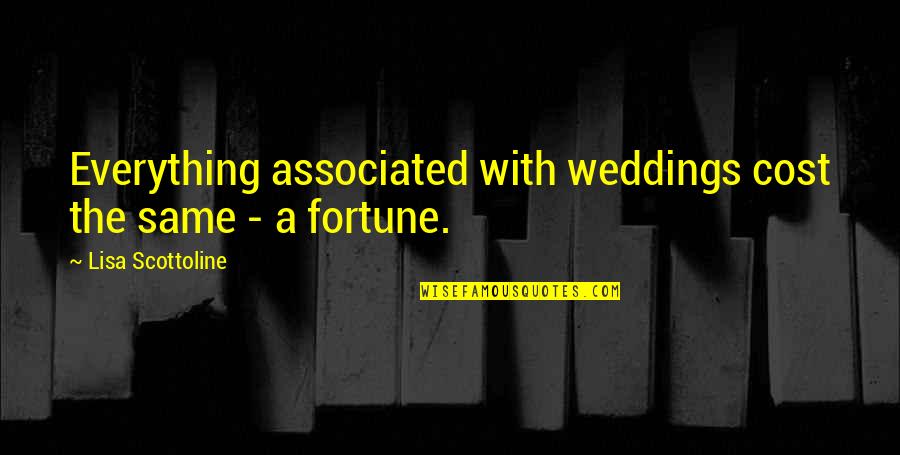 Weddings Quotes By Lisa Scottoline: Everything associated with weddings cost the same -