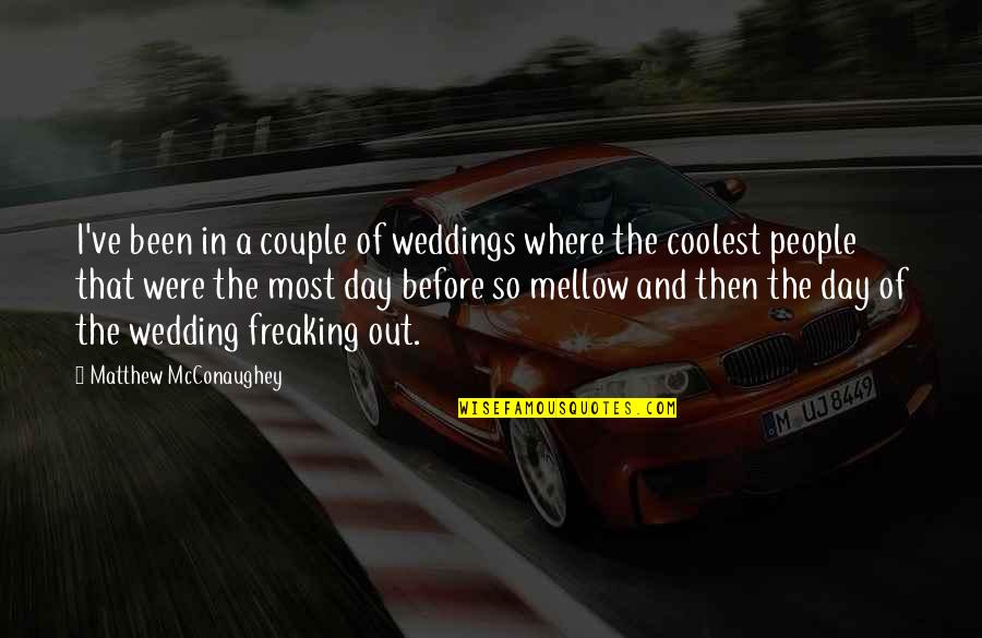 Weddings Quotes By Matthew McConaughey: I've been in a couple of weddings where