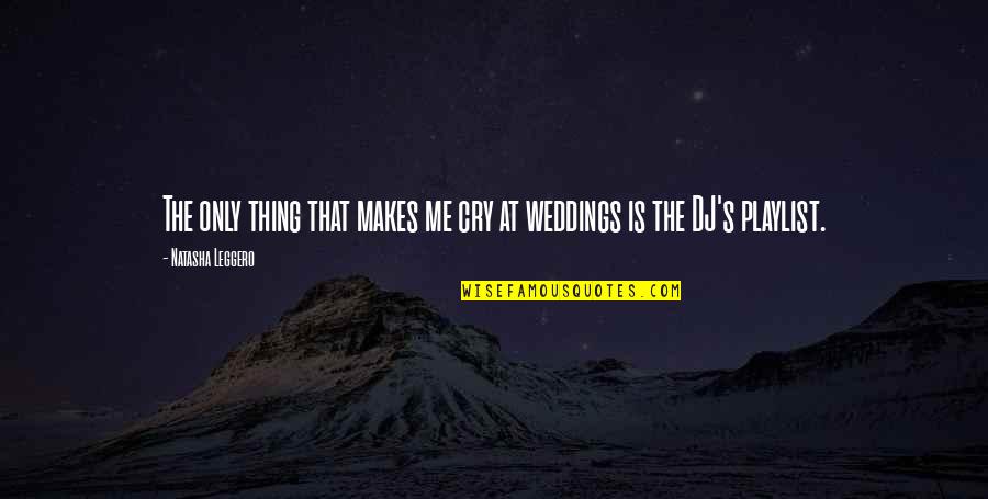 Weddings Quotes By Natasha Leggero: The only thing that makes me cry at