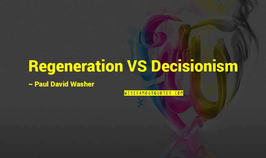 Weddings Wishes Quotes By Paul David Washer: Regeneration VS Decisionism