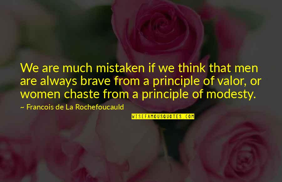 We'de Quotes By Francois De La Rochefoucauld: We are much mistaken if we think that