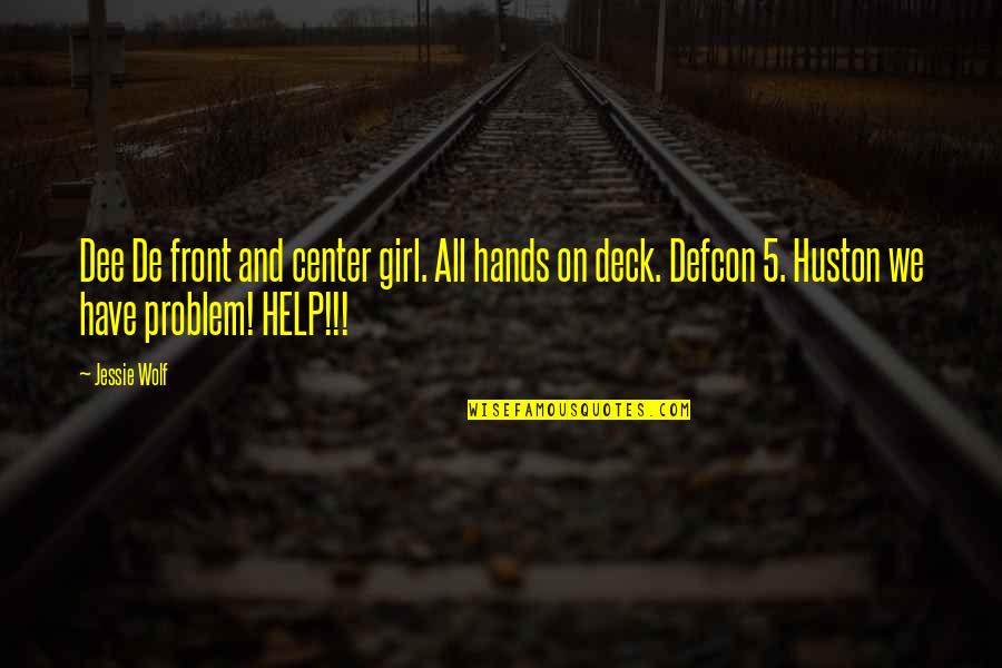We'de Quotes By Jessie Wolf: Dee De front and center girl. All hands We'de Quotes By Jessie Wolf: Dee De front and center girl. All hands