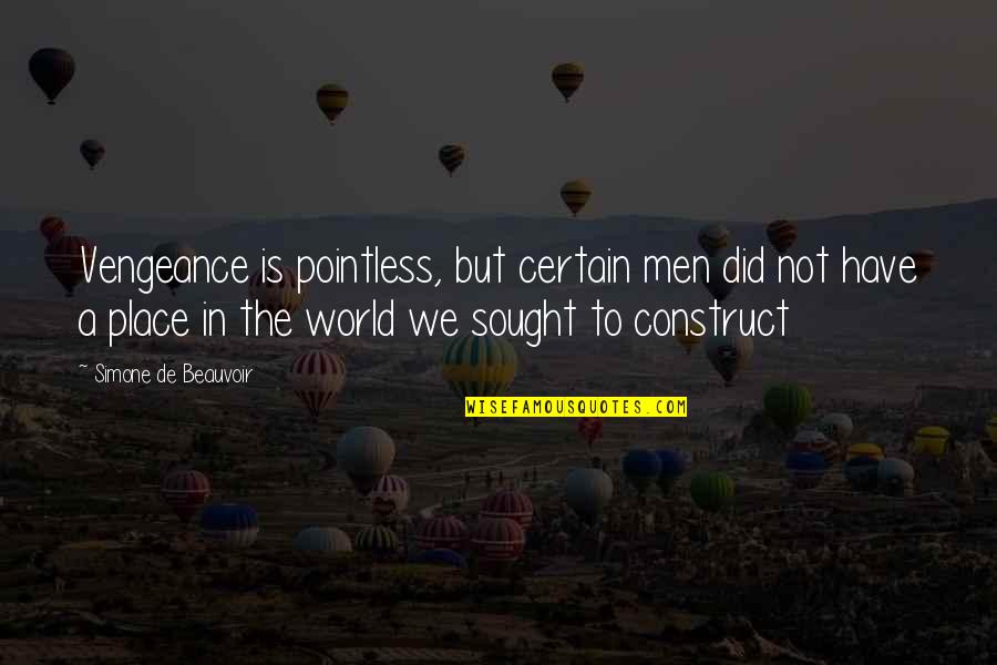 We'de Quotes By Simone De Beauvoir: Vengeance is pointless, but certain men did not We'de Quotes By Simone De Beauvoir: Vengeance is pointless, but certain men did not