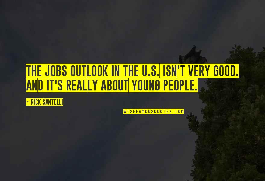 Wedemeyer Dogs Quotes By Rick Santelli: The jobs outlook in the U.S. isn't very