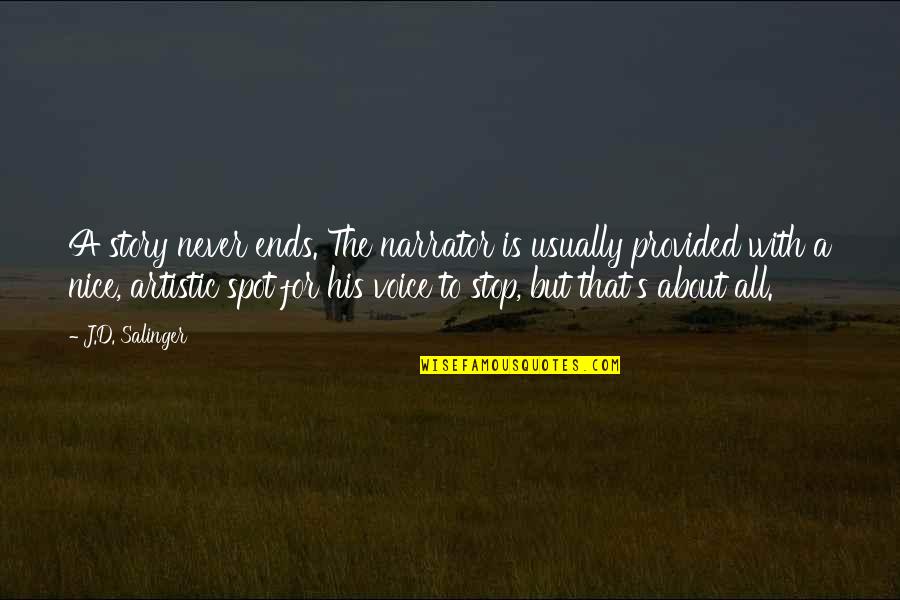 Wederzijdse Quotes By J.D. Salinger: A story never ends. The narrator is usually
