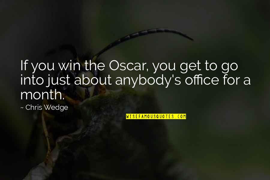 Wedge Quotes By Chris Wedge: If you win the Oscar, you get to