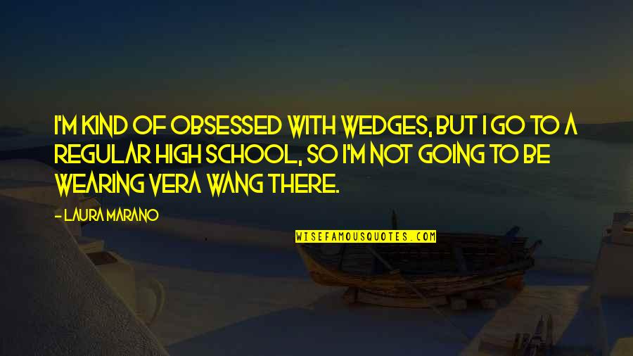 Wedges Quotes By Laura Marano: I'm kind of obsessed with wedges, but I Wedges Quotes By Laura Marano: I'm kind of obsessed with wedges, but I
