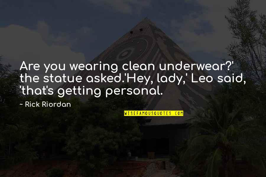 Wedges Shoes Quotes By Rick Riordan: Are you wearing clean underwear?' the statue asked.'Hey,