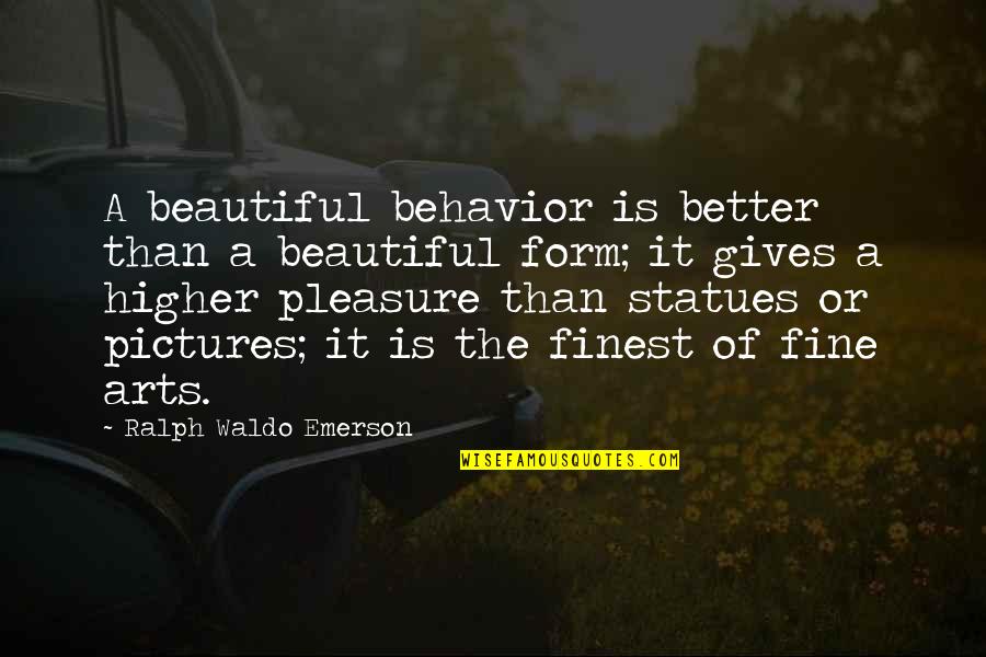 Wedgwood Benn Quotes By Ralph Waldo Emerson: A beautiful behavior is better than a beautiful