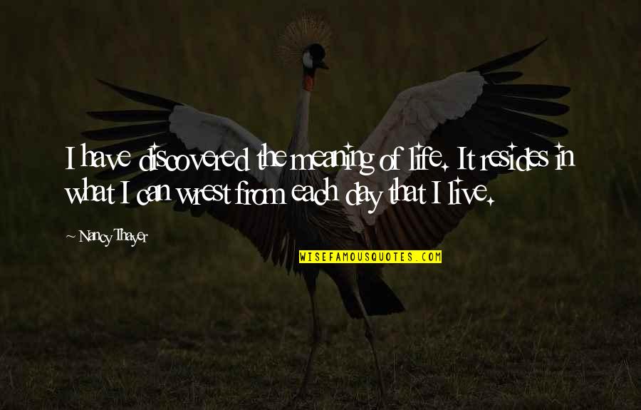Wedlock Day Quotes By Nancy Thayer: I have discovered the meaning of life. It Wedlock Day Quotes By Nancy Thayer: I have discovered the meaning of life. It