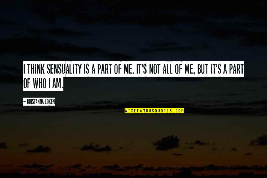 Wedner Dorlean Quotes By Kristanna Loken: I think sensuality is a part of me.