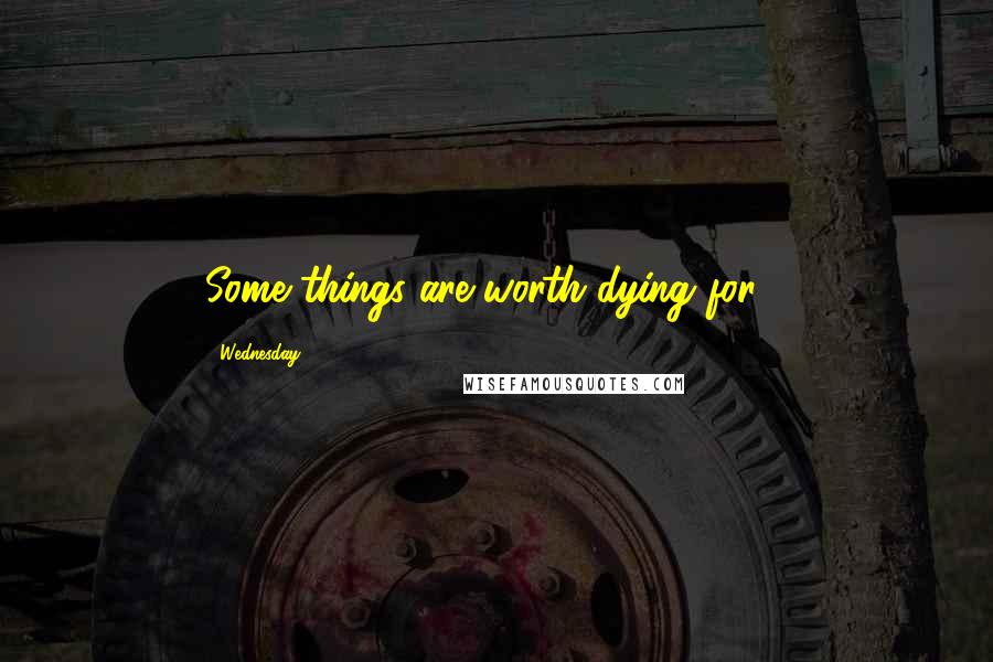 Wednesday 13 quotes: Some things are worth dying for....