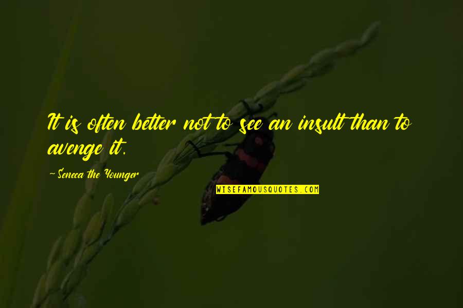 Wednesday Awesome Quotes By Seneca The Younger: It is often better not to see an Wednesday Awesome Quotes By Seneca The Younger: It is often better not to see an