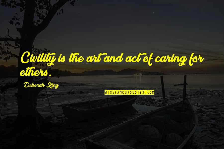 Wednesday Blessings Quotes By Deborah King: Civility is the art and act of caring