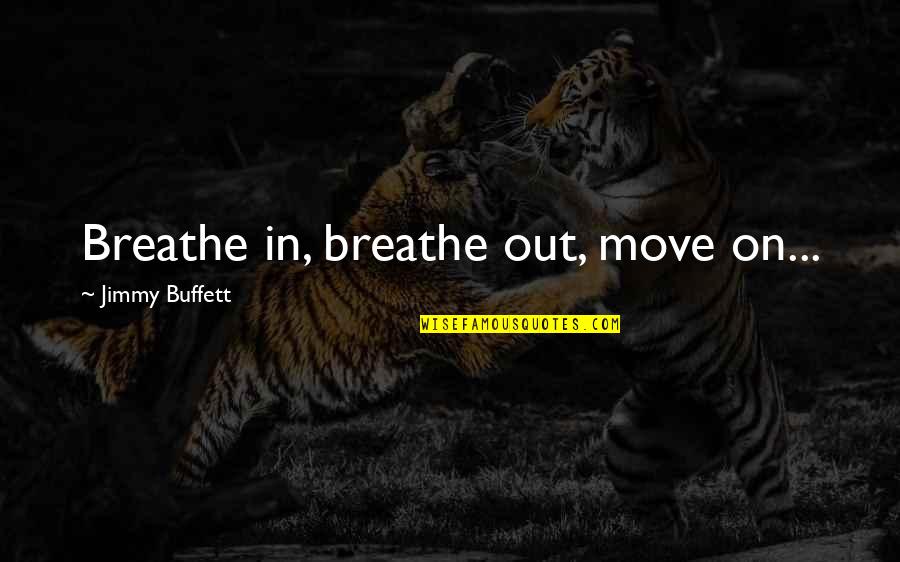 Wednesday Hump Day Quotes By Jimmy Buffett: Breathe in, breathe out, move on...
