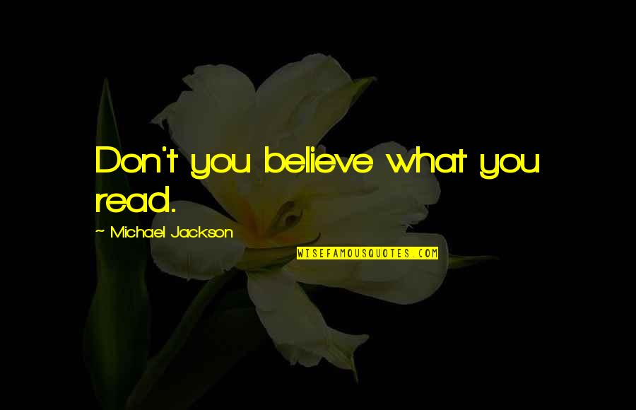 Wednesday Morning Images And Quotes By Michael Jackson: Don't you believe what you read.