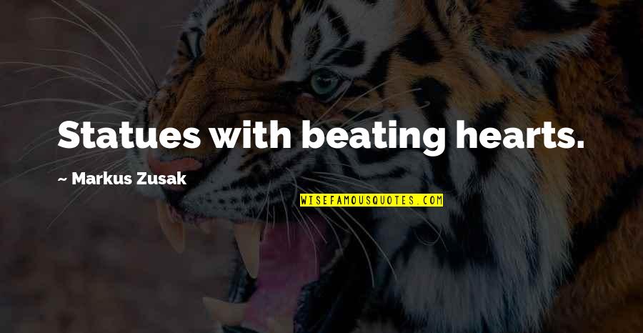 Wednesday Over The Hump Quotes By Markus Zusak: Statues with beating hearts. Wednesday Over The Hump Quotes By Markus Zusak: Statues with beating hearts.