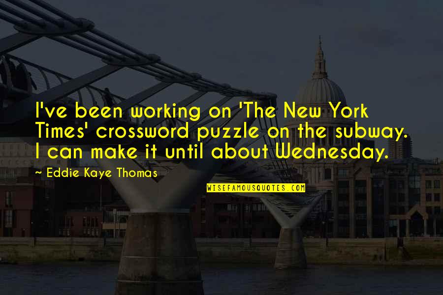 Wednesday Quotes By Eddie Kaye Thomas: I've been working on 'The New York Times'