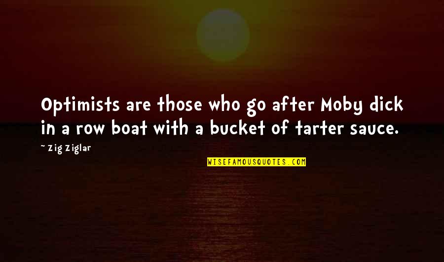 Wednesday Teamwork Quotes By Zig Ziglar: Optimists are those who go after Moby dick