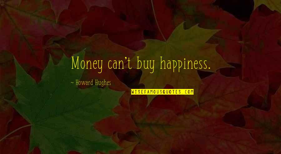 Wednesday Week Elvis Costello Quotes By Howard Hughes: Money can't buy happiness.