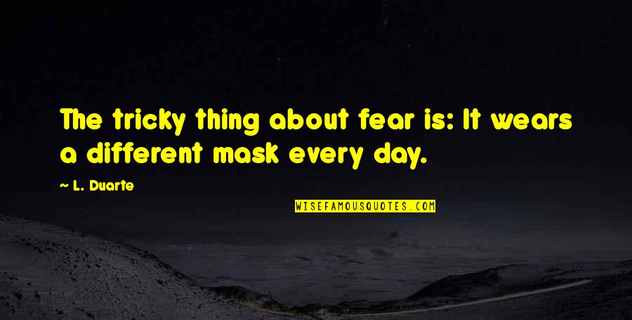 Wednesday Week Elvis Costello Quotes By L. Duarte: The tricky thing about fear is: It wears