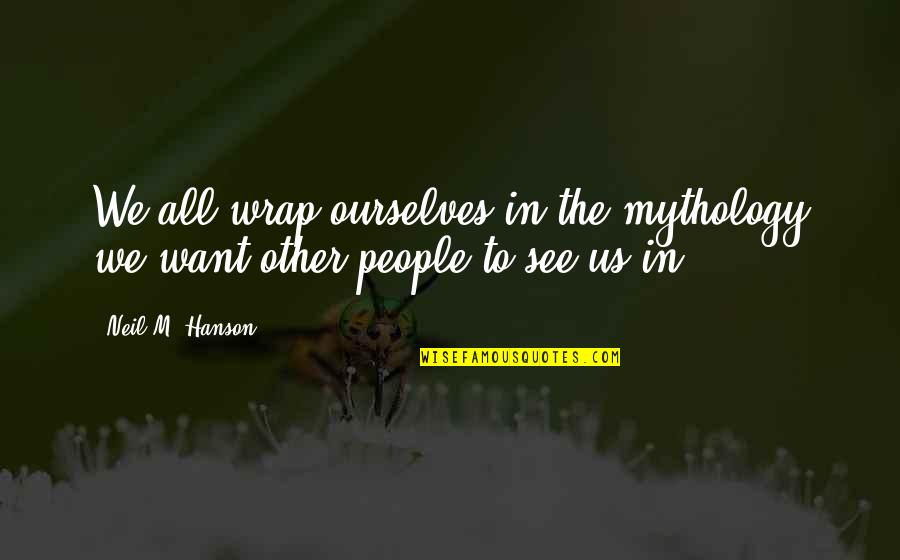 Wednesday Week Elvis Costello Quotes By Neil M. Hanson: We all wrap ourselves in the mythology we