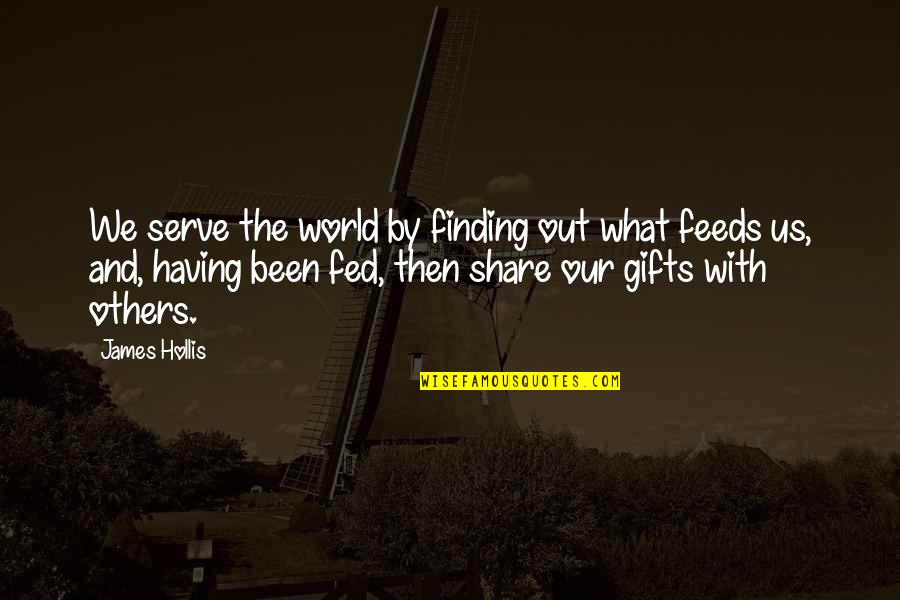 Wedn's Quotes By James Hollis: We serve the world by finding out what Wedn's Quotes By James Hollis: We serve the world by finding out what