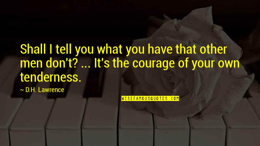 Wedugo Quotes By D.H. Lawrence: Shall I tell you what you have that
